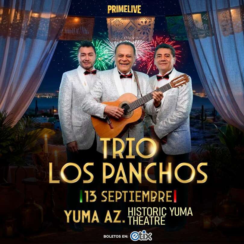 Trio Los Panchos 254 S. Main Street, Yuma, AZ 85364 Dates: September 13, 2026 8:30 PM